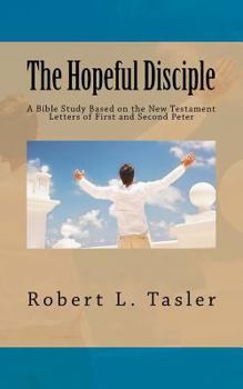 Paperback The Hopeful Disciple: A Bible Study Based on the New Testament Letters of First and Second Peter Book