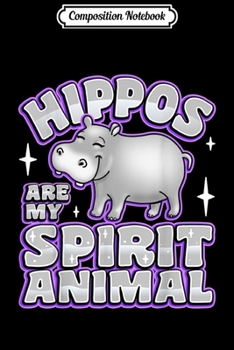 Composition Notebook: Hippos are My Spirit Animal Love Baby Hippopotamus Funny  Journal/Notebook Blank Lined Ruled 6x9 100 Pages