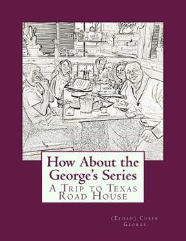 Paperback How About the George's Series: A Trip to Texas Road House Book