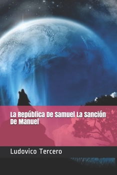 Paperback La Rep?blica De Samuel La Sanci?n De Manuel [Spanish] Book