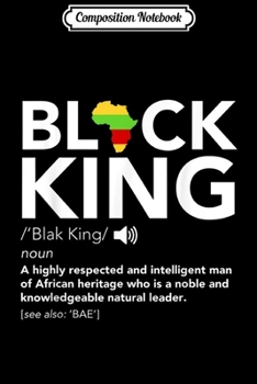 Composition Notebook: Black King Definition African Pride Melanin Educated Journal/Notebook Blank Lined Ruled 6x9 100 Pages