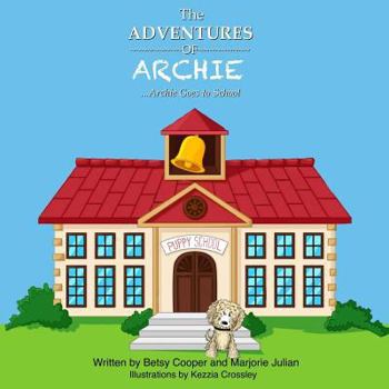 Paperback The Adventures of Archie: Archie Goes to School: Archie Goes to School Book