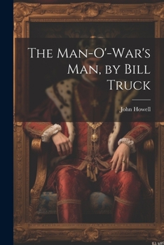 Paperback The Man-O'-War's Man, by Bill Truck Book