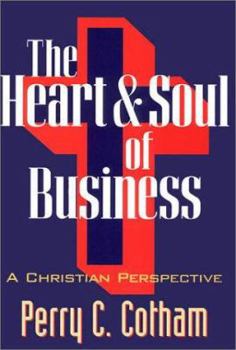 Paperback The Heart and Soul of Business: A Christian Perspective Book