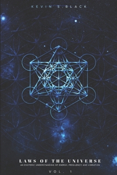 Paperback Laws Of The Universe Vol. 1: An Esoteric Understanding Of Energy, Frequency And Vibration Book