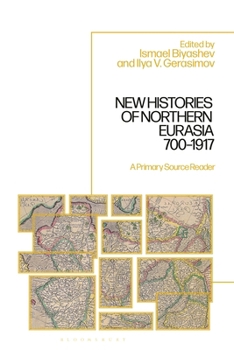 Hardcover New Histories of Northern Eurasia, 700-1917: A Primary Source Reader Book