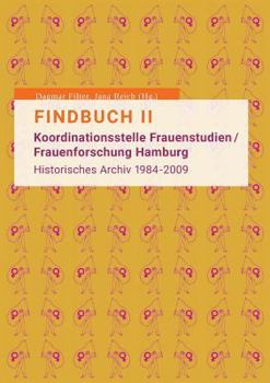 Paperback Findbuch II: Koordinationsstelle Frauenstudien/Frauenforschung Hamburg. Historisches Archiv 1984-2009 [German] Book