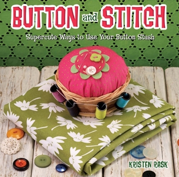 Paperback Button and Stitch: Supercute Ways to Use Your Button Stash Book
