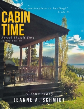 Hardcover Cabin Time: Reveal Thyself Time: A true story Book