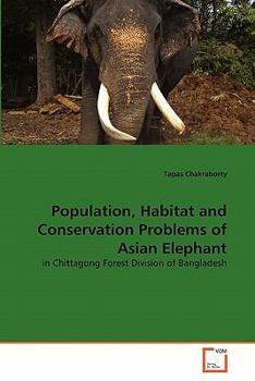 Paperback Population, Habitat and Conservation Problems of Asian Elephant Book