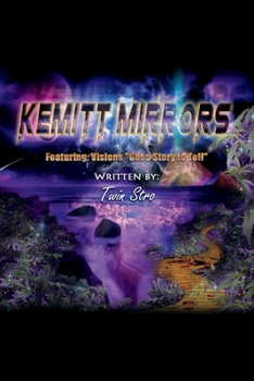 Paperback Kemitt Mirrors: Visions 'Got a Story to Tell Volume 1 Book
