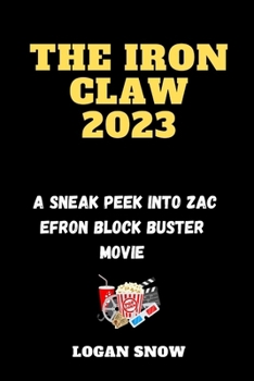 Paperback The Iron CLAW 2023: A Sneak peek into Zac Efron block buster movie Book