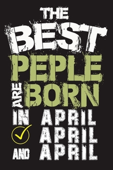 the best people are born in April: Notebook Birthday Gift 6x9 Inch Journal Lined 120 Pages