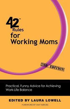 Paperback 42 Rules for Working Moms (2nd Edition): Practical, Funny Advice for Achieving Work-Life Balance Book