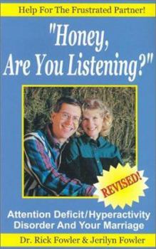 Paperback Honey Are You Listening?: Attention Deficit/Hyperactivity Disorder and Your Marriage Book