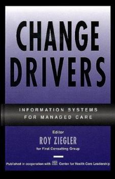 Hardcover Change Drivers: Information Systems for Managed Care (J-B AHA Press) Book