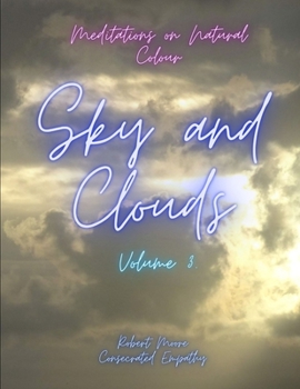 Paperback Meditations on Natural Colour : Sky and Clouds Volume 3 Book
