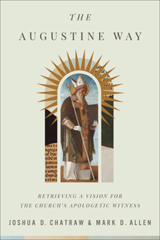 Paperback The Augustine Way: Retrieving a Vision for the Church's Apologetic Witness Book
