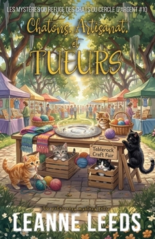 Chatons, Artisanat, et Tueurs: Cozy Mystery magique d'une quinqua (Les Mystères du Refuge des Chats du Cercle d'Argent) (French Edition)