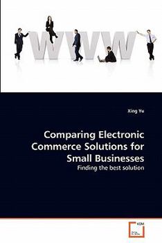 Paperback Comparing Electronic Commerce Solutions for Small Businesses Book