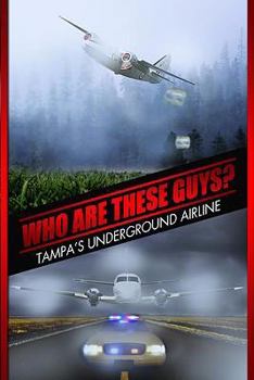 Hardcover Who Are These Guys: Tampa's Underground Airline Book