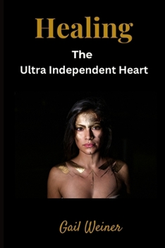 Paperback Healing the Ultra Independent Heart Book