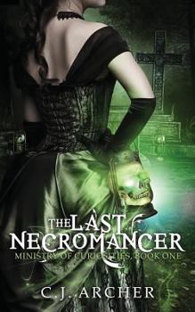 The Last Necromancer - Book #1 of the Ministry of Curiosities