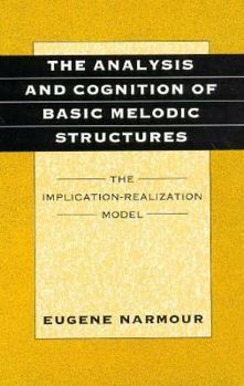 Hardcover The Analysis and Cognition of Basic Melodic Structures: The Implication-Realization Model Book