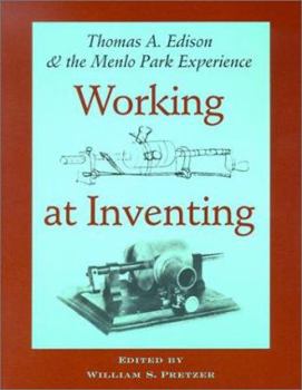 Paperback Working at Inventing: Thomas A. Edison and the Menlo Park Experience Book