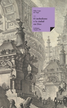 El inobediente o la ciudad sin Dios (Teatro) (Spanish Edition)