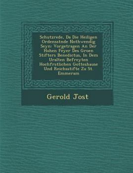 Paperback Schutzrede, Da Die Heiligen Ordensst Nde Nothwendig Seyn: Vorgetragen an Der Hohen Feyer Des Gro En Stifters Benedictus, in Dem Uralten Befreyten Hoch [German] Book