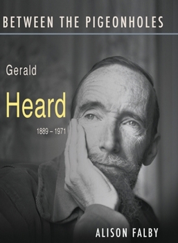Between The Pigeonholes: Gerald Heard, 1889 1971