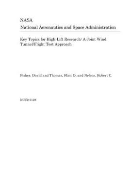 Paperback Key Topics for High-Lift Research: A Joint Wind Tunnel/Flight Test Approach Book
