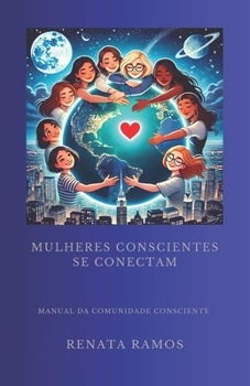 Paperback Mulheres Conscientes Se Conectam: Manual da Comunidade Consciente [Portuguese] Book