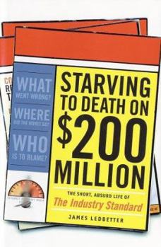 Hardcover Starving to Death on 200 Million: The Short, Absurd Life of the Industry Standard Book