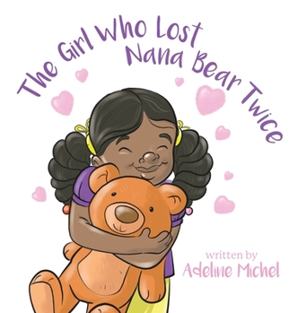 Hardcover The Girl Who Lost Nana Bear Twice: How to Cope With Losing a Loved One Book