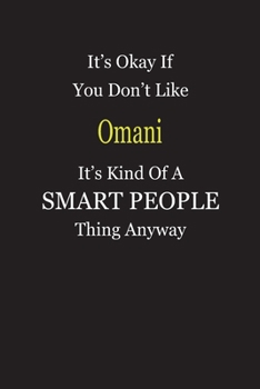 It's Okay If You Don't Like Omani It's Kind Of A Smart People Thing Anyway: Blank Lined Notebook Journal Gift Idea