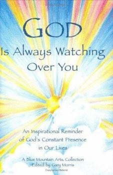 Hardcover God Is Always Watching Over You: An Inspirational Reminder of God's Constant Presence in Our Lives Book