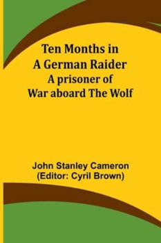 Paperback Ten Months in a German Raider: A prisoner of war aboard the Wolf Book