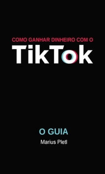 Como ganhar dinheiro com o Tik Tok: O guia
