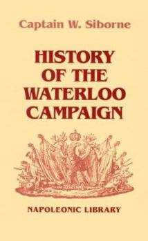 Hardcover History of the Waterloo Campaign (Napoleonic Library) Book
