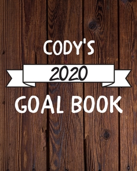 Paperback Cody's 2020 Goal Book: 2020 New Year Planner Goal Journal Gift for Cody / Notebook / Diary / Unique Greeting Card Alternative Book