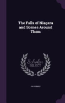 Hardcover The Falls of Niagara and Scenes Around Them Book