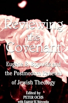 Reviewing the Covenant: Eugene B. Borowitz and the Postmodern Revival of Jewish Theology (S U N Y Series in Jewish Philosophy)
