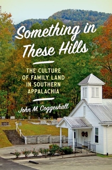 Paperback Something in These Hills: The Culture of Family Land in Southern Appalachia Book