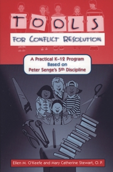 Tools for Conflict Resolution: A Practical K-12 Program Based on Peter Senge's 5th Discipline