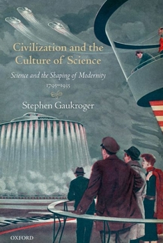 Paperback Civilization and the Culture of Science: Science and the Shaping of Modernity, 1795-1935 Book