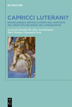 Hardcover Capricci Luterani?: Michelangelo Artista E Poeta Nel Contesto del Dibattito Religioso del Cinquecento / Michelangelo, Artist and Writer, and the Relig [Italian] Book