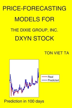 Paperback Price-Forecasting Models for The Dixie Group, Inc. DXYN Stock Book
