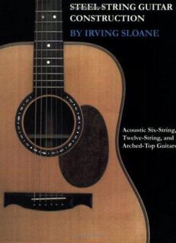 Paperback Steel-String Guitar Construction: Acoustic Six String, Twelve String and Arched-Top Guitars... Book